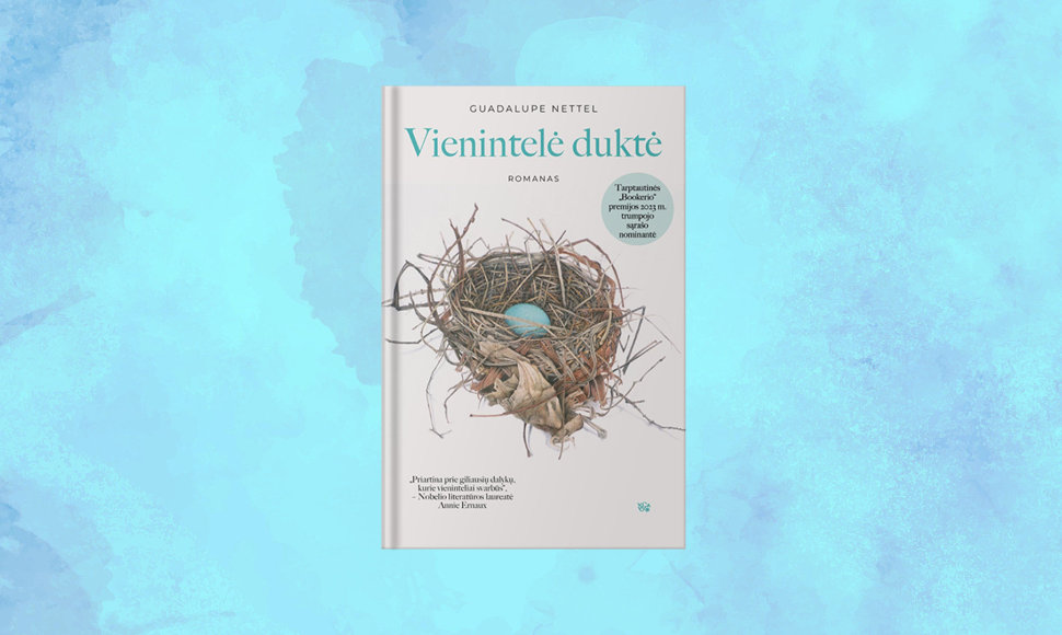 Gvadalupės Nettel „Vienintelė duktė“ – romanas apie svarbiausią moters pasirinkimą